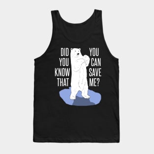 polar bear - you can save me Tank Top